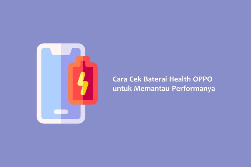 Cara Cek Baterai Health OPPO untuk Memantau Performanya