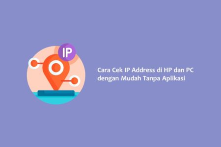 Cara Cek IP Address di HP dan PC dengan Mudah Tanpa Aplikasi