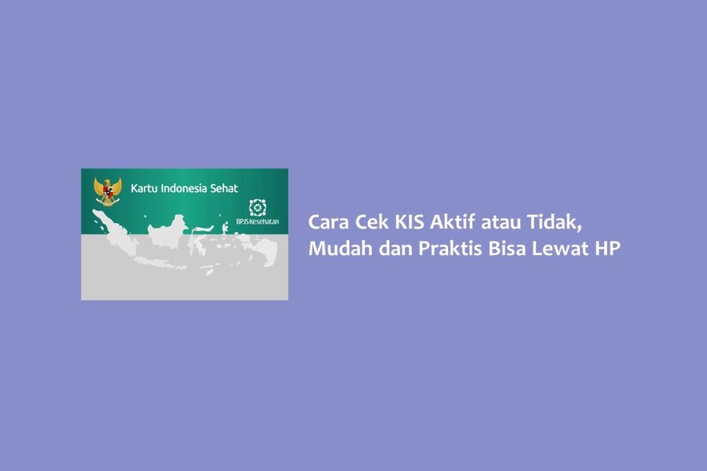 Cara Cek KIS Aktif atau Tidak Mudah dan Praktis Bisa Lewat HP