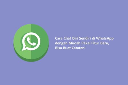 Cara Chat Diri Sendiri di WhatsApp dengan Mudah Pakai Fitur Baru Bisa Buat Catatan
