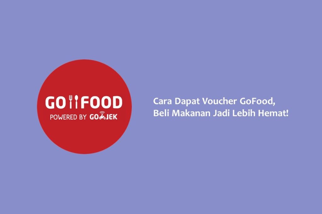 Cara Dapat Voucher GoFood Beli Makanan Jadi Lebih Hemat