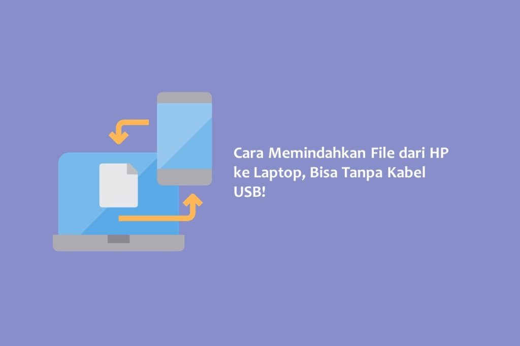 Cara Memindahkan File dari HP ke Laptop Bisa Tanpa Kabel USB