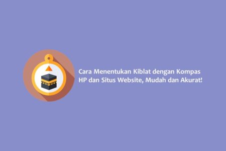 Cara Menentukan Kiblat dengan Kompas HP dan Situs Website Mudah dan Akurat