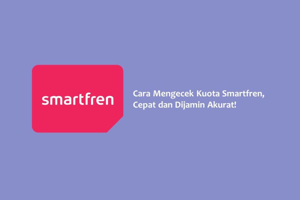 Cara Mengecek Kuota Smartfren Cepat dan Dijamin Akurat