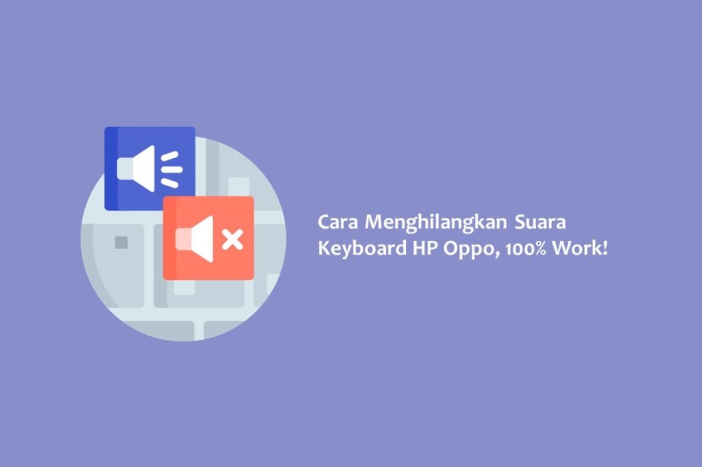Cara Menghilangkan Suara Keyboard HP Oppo 100 Work