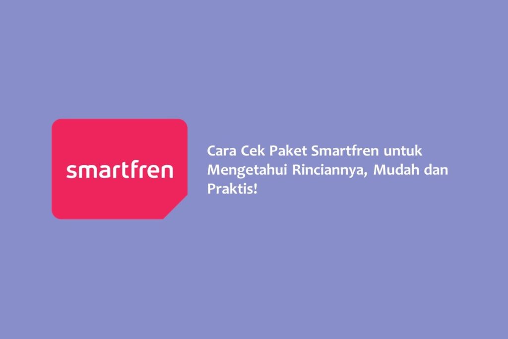 Cara Cek Paket Smartfren untuk Mengetahui Rinciannya Mudah dan Praktis