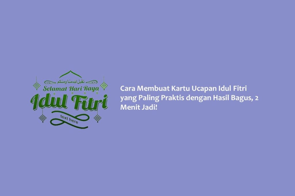 Cara Membuat Kartu Ucapan Idul Fitri yang Paling Praktis dengan Hasil Bagus 2 Menit Jadi