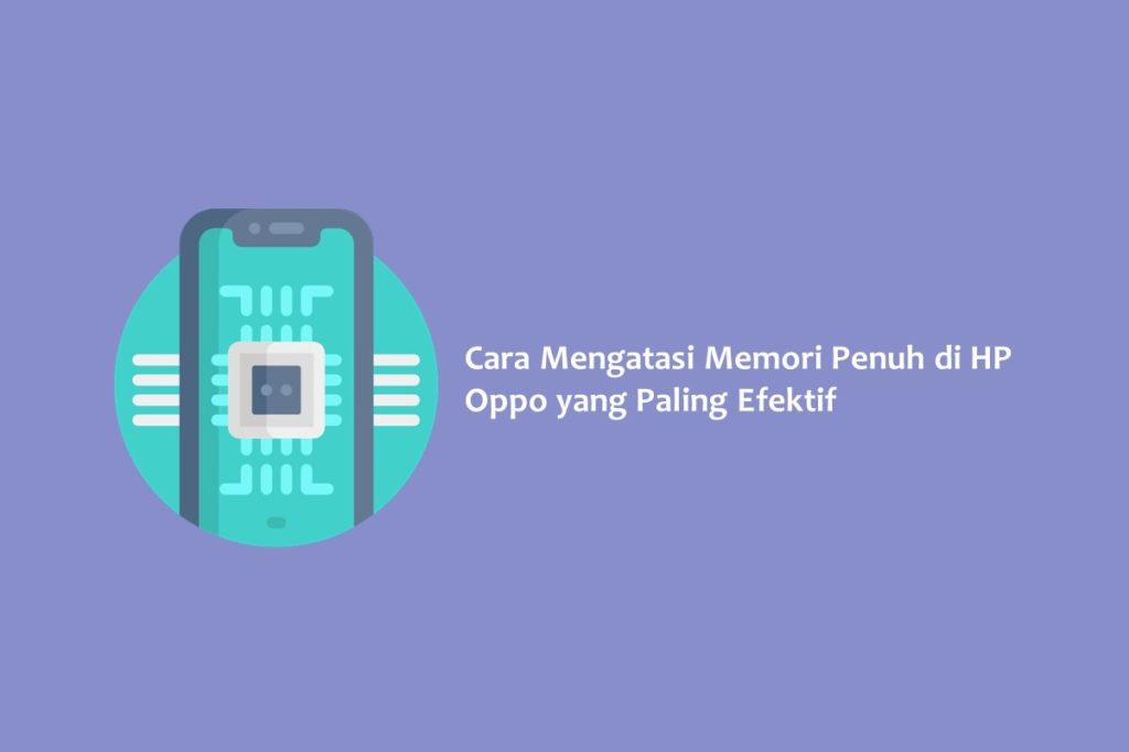 Cara Mengatasi Memori Penuh di HP Oppo yang Paling Efektif