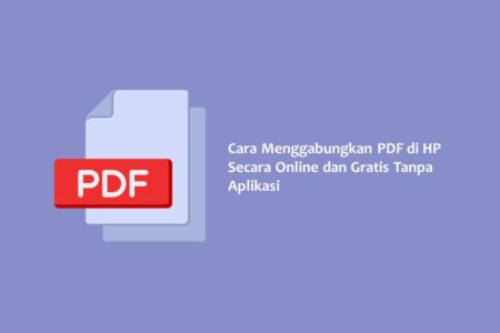 Cara Menggabungkan PDF di HP Secara Online dan Gratis Tanpa Aplikasi