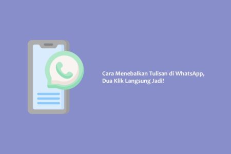 Cara Menebalkan Tulisan di WhatsApp, Dua Klik Langsung Jadi!