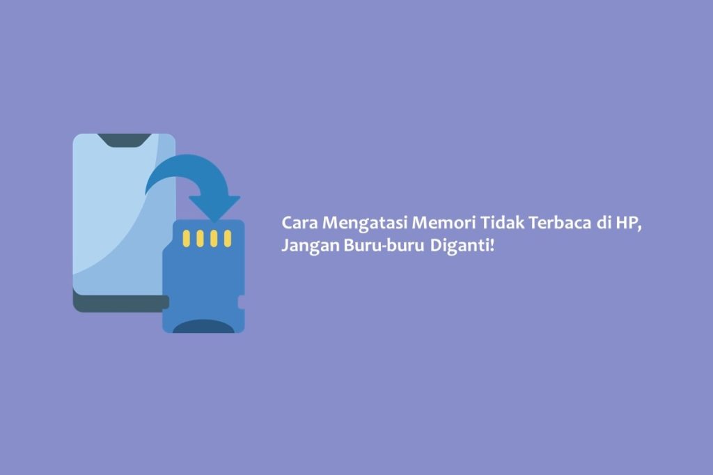 Cara Mengatasi Memori Tidak Terbaca di HP, Jangan Buru buru Diganti!