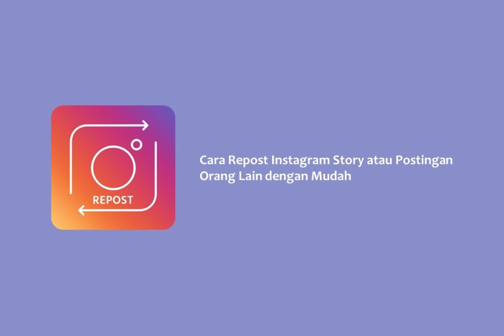 Cara Repost Instagram Story atau Postingan Orang Lain dengan Mudah