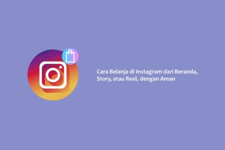 Cara Belanja di Instagram dari Beranda, Story, atau Reel, dengan Aman