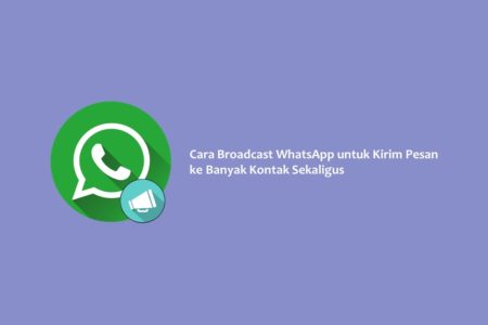 Cara Broadcast WhatsApp untuk Kirim Pesan ke Banyak Kontak Sekaligus