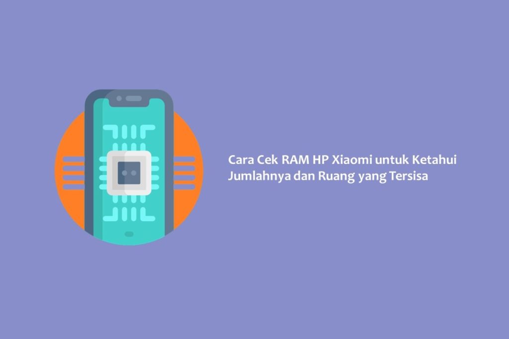 Cara Cek RAM HP Xiaomi untuk Ketahui Jumlahnya dan Ruang yang Tersisa