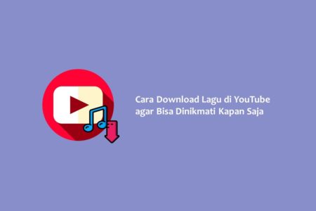 Cara Download Lagu di YouTube agar Bisa Dinikmati Kapan Saja
