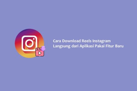 Cara Download Reels Instagram Langsung dari Aplikasi Pakai Fitur Baru