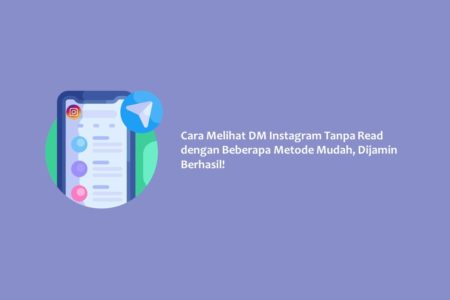 Cara Melihat DM Instagram Tanpa Read dengan Beberapa Metode Mudah, Dijamin Berhasil!
