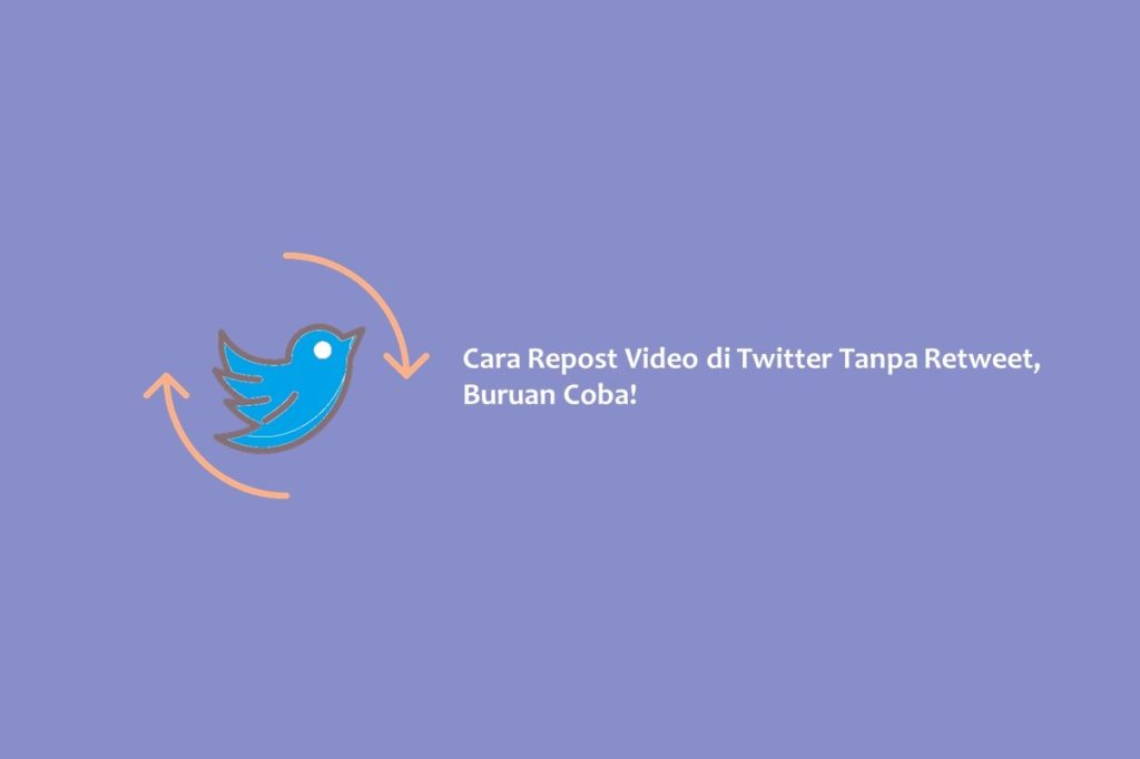 Cara Repost Video di Twitter Tanpa Retweet, Buruan Coba!!