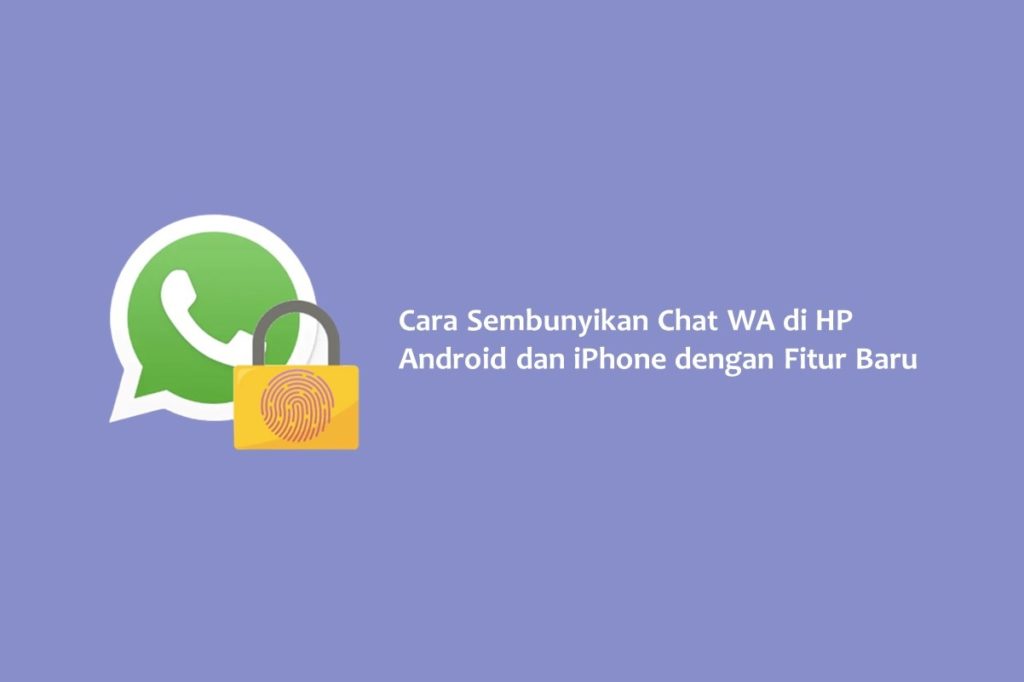 Cara Sembunyikan Chat WA di HP Android dan iPhone dengan Fitur Baru