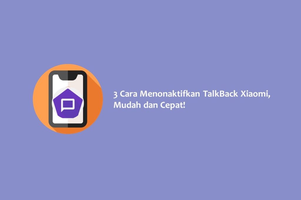 3 Cara Menonaktifkan TalkBack Xiaomi, Mudah dan Cepat!