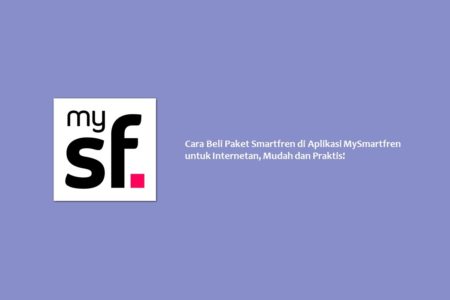 Cara Beli Paket Smartfren di Aplikasi MySmartfren untuk Internetan, Mudah dan Praktis!