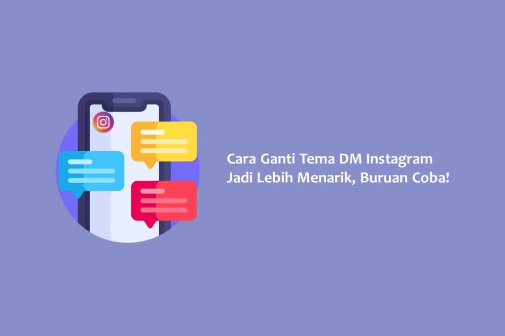 Cara Ganti Tema DM Instagram Jadi Lebih Menarik, Buruan Coba!