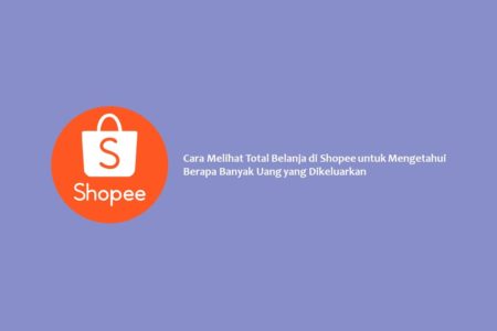 Cara Melihat Total Belanja di Shopee untuk Mengetahui Berapa Banyak Uang yang Dikeluarkan