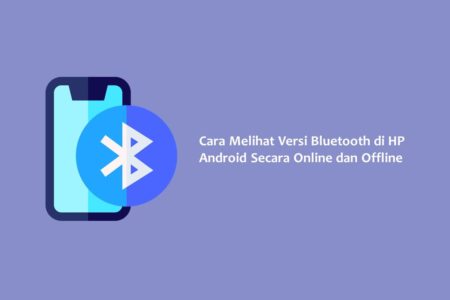 Cara Melihat Versi Bluetooth di HP Android Secara Online dan Offline