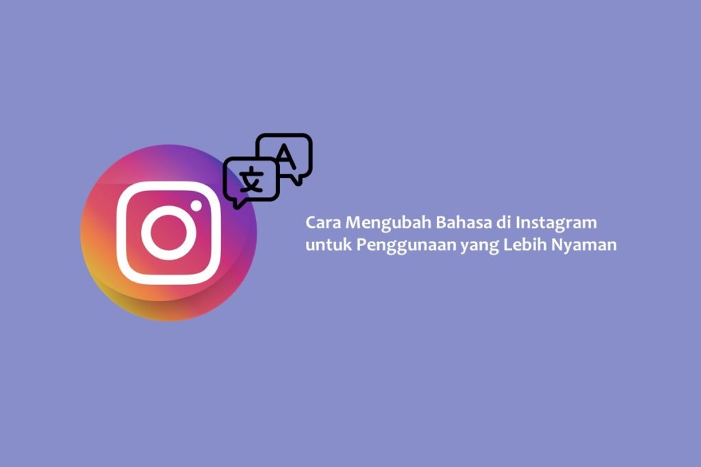 Cara Mengubah Bahasa di Instagram untuk Penggunaan yang Lebih Nyaman