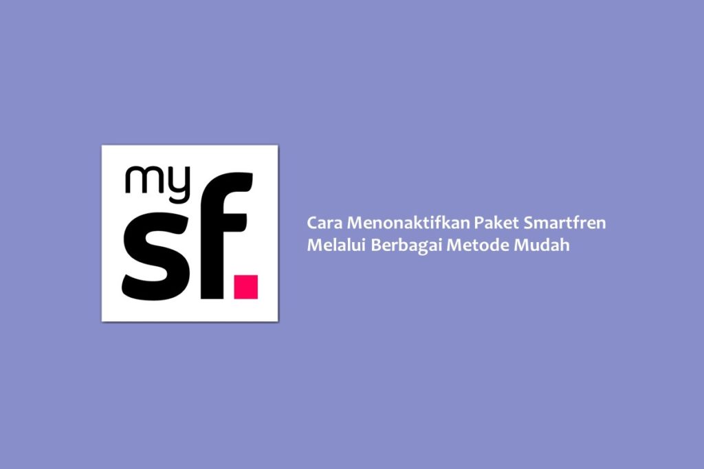 Cara Menonaktifkan Paket Smartfren Melalui Berbagai Metode Mudah