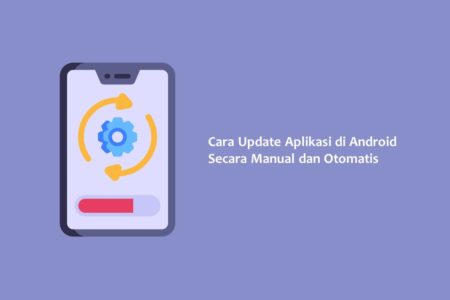 Cara Update Aplikasi di Android Secara Manual dan Otomatis