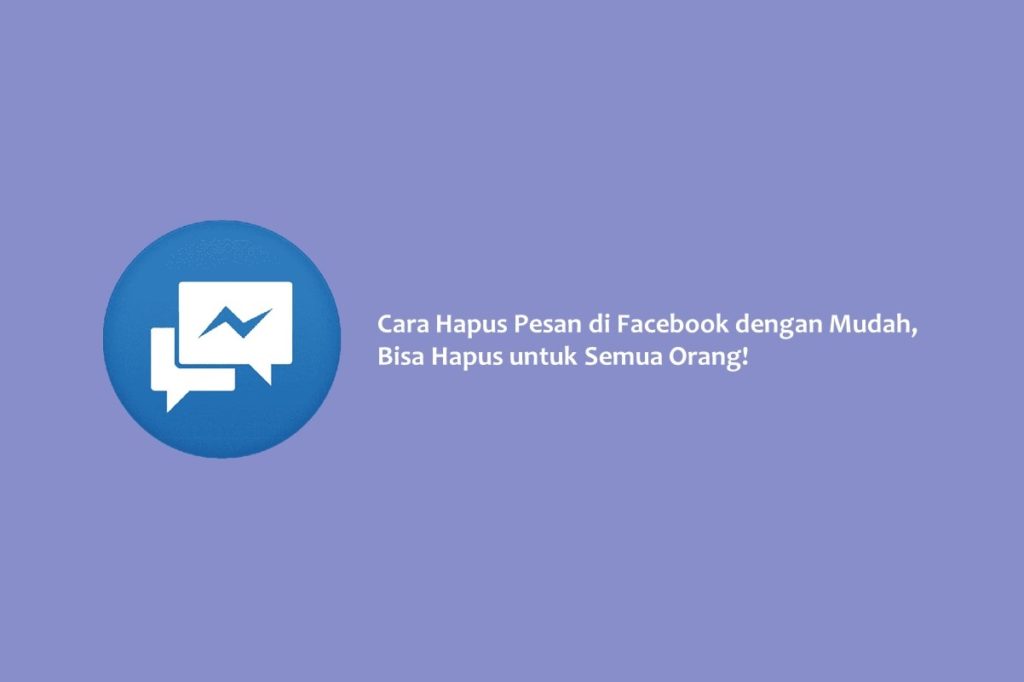 Cara Hapus Pesan di Facebook dengan Mudah, Bisa Hapus untuk Semua Orang!