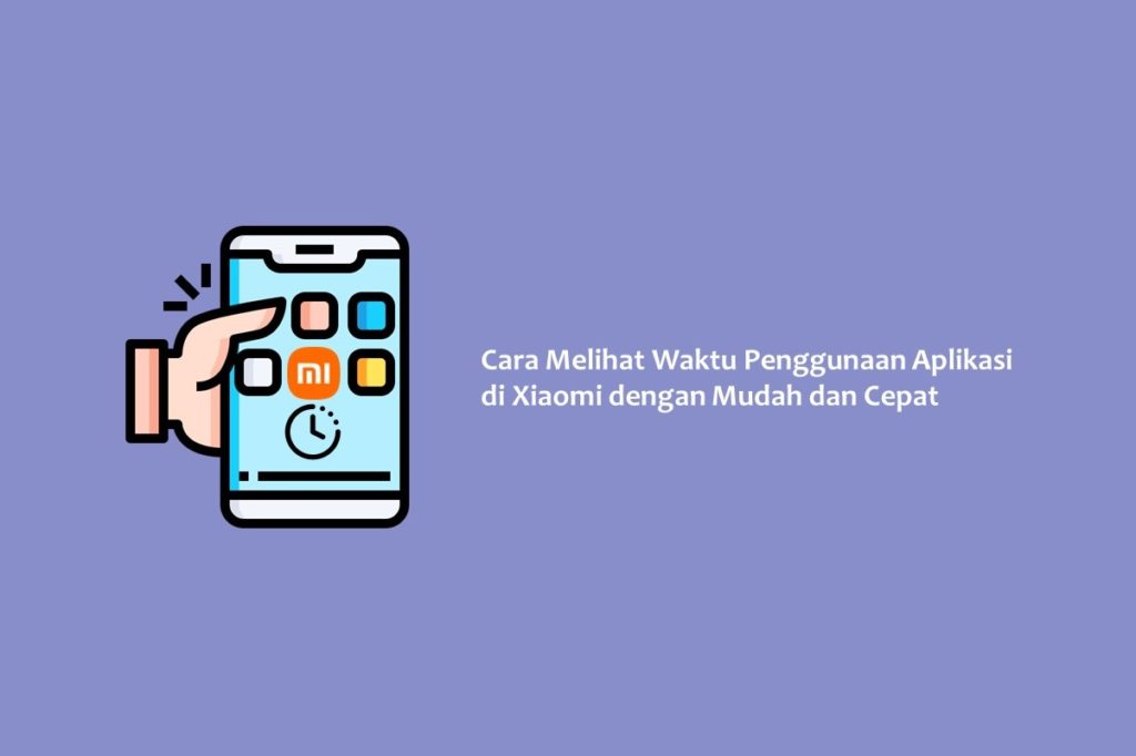 Cara Melihat Waktu Penggunaan Aplikasi di Xiaomi dengan Mudah dan Cepat