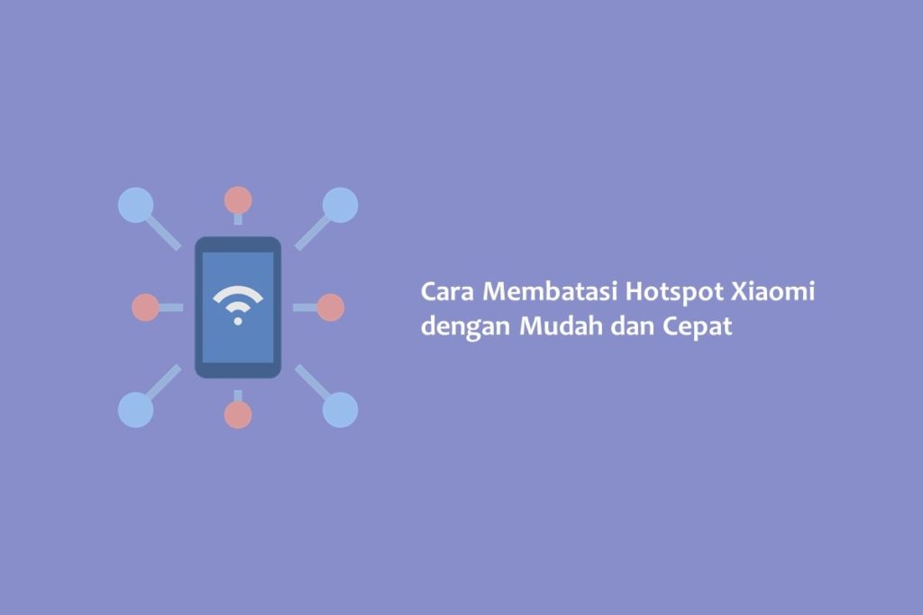 Cara Membatasi Hotspot Xiaomi dengan Mudah dan Cepat