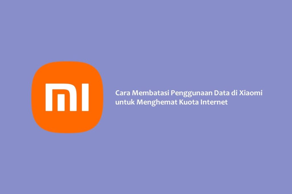 Cara Membatasi Penggunaan Data di Xiaomi untuk Menghemat Kuota Internet