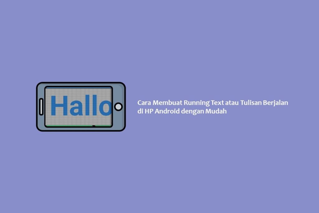 Cara Membuat Running Text atau Tulisan Berjalan di HP Android dengan Mudah