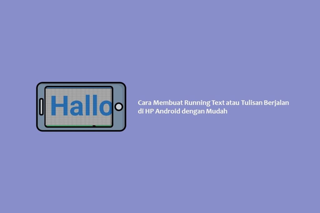 Cara Membuat Running Text atau Tulisan Berjalan di HP Android dengan Mudah