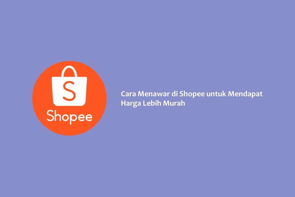 Cara Menawar di Shopee untuk Mendapat Harga Lebih Murah