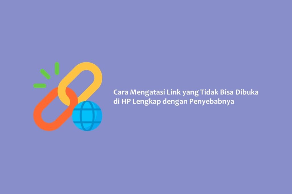 Cara Mengatasi Link yang Tidak Bisa Dibuka di HP Lengkap dengan Penyebabnya