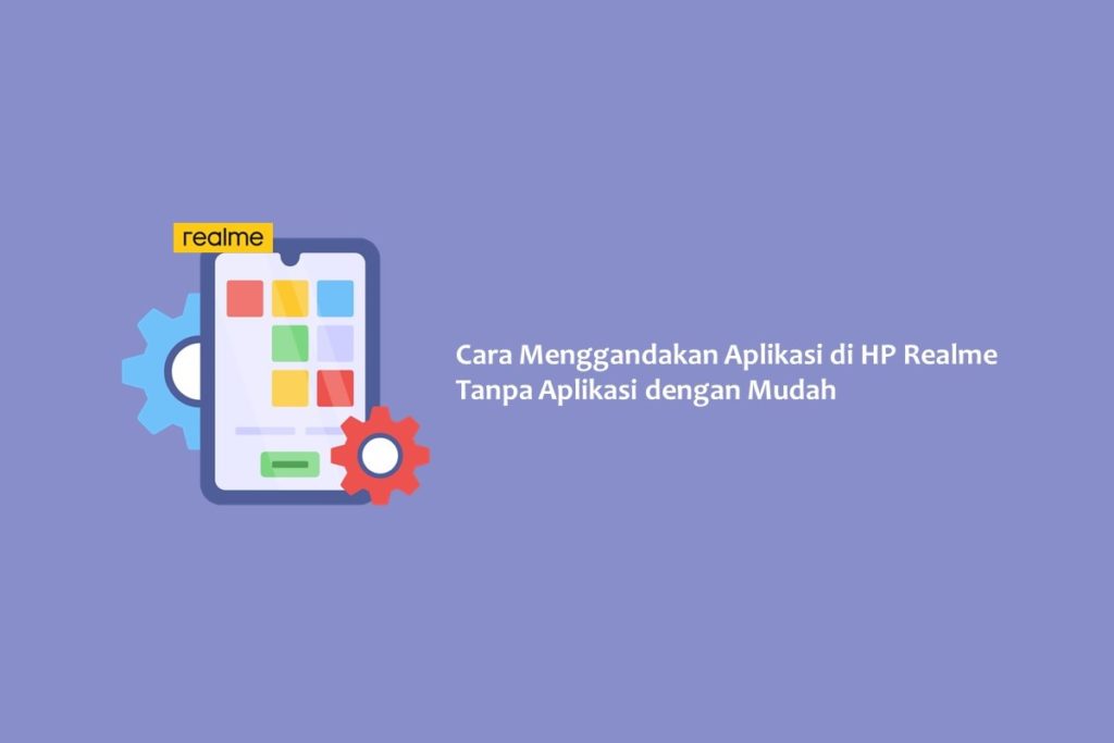 Cara Menggandakan Aplikasi di HP Realme Tanpa Aplikasi dengan Mudah