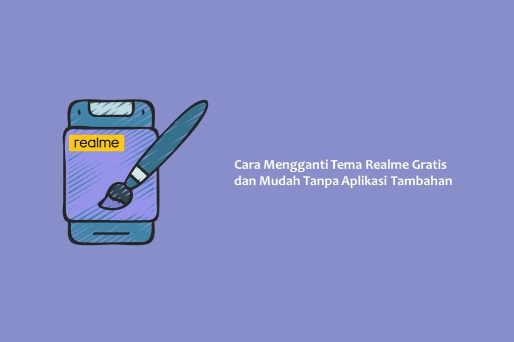 Cara Mengganti Tema Realme Gratis dan Mudah Tanpa Aplikasi Tambahan