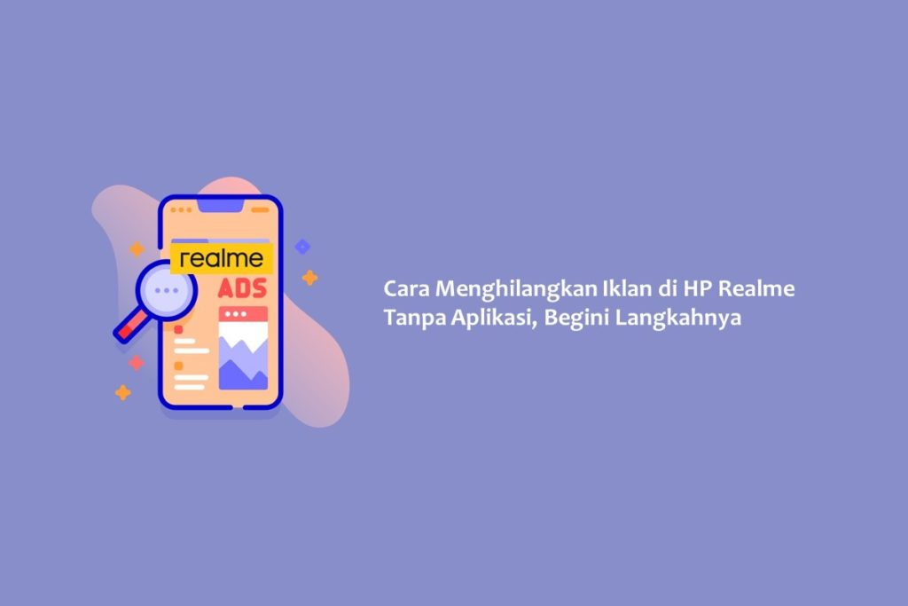 Cara Menghilangkan Iklan di HP Realme Tanpa Aplikasi, Begini Langkahnya