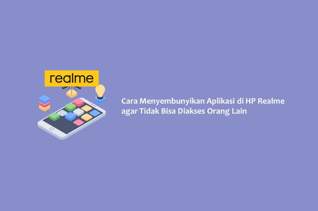 Cara Menyembunyikan Aplikasi di HP Realme agar Tidak Bisa Diakses Orang Lain
