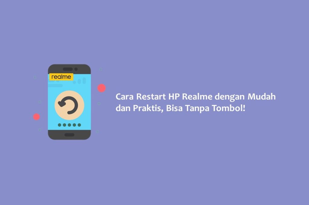 Cara Restart HP Realme dengan Mudah dan Praktis, Bisa Tanpa Tombol!