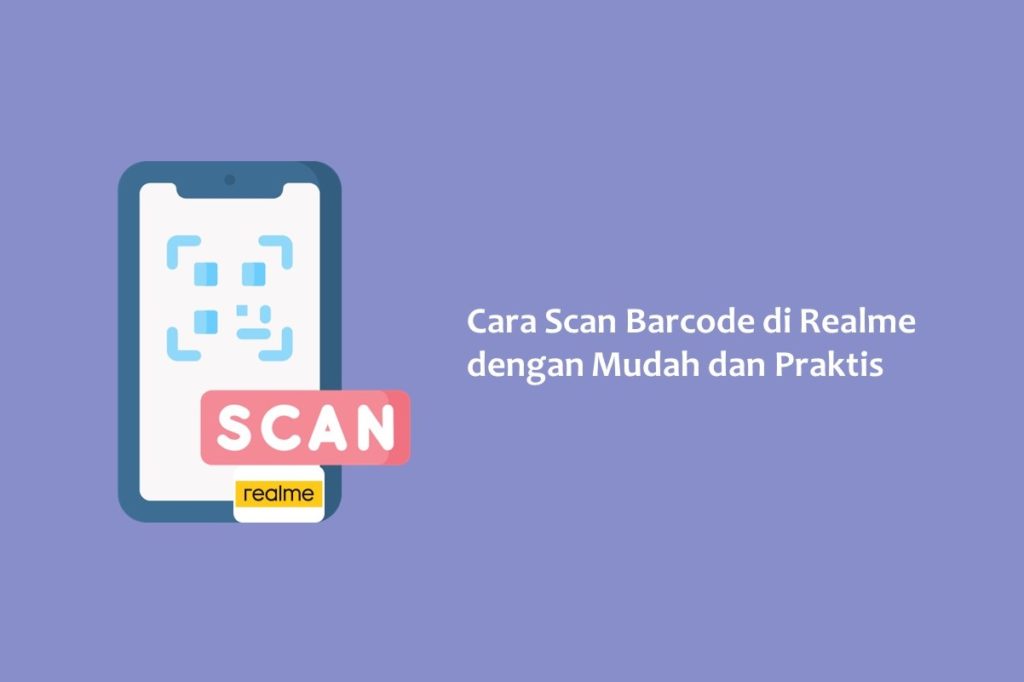 Cara Scan Barcode di Realme dengan Mudah dan Praktis