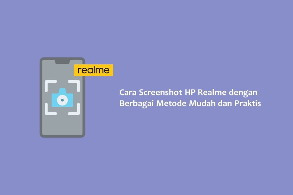 Cara Screenshot HP Realme dengan Berbagai Metode Mudah dan Praktis