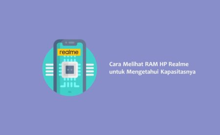 Cara Melihat RAM HP Realme untuk Mengetahui Kapasitasnya