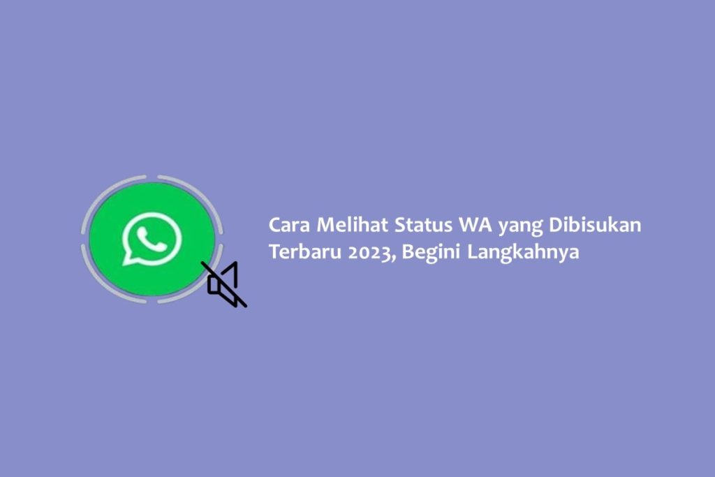 Cara Melihat Status WA yang Dibisukan Terbaru 2023, Begini Langkahnya