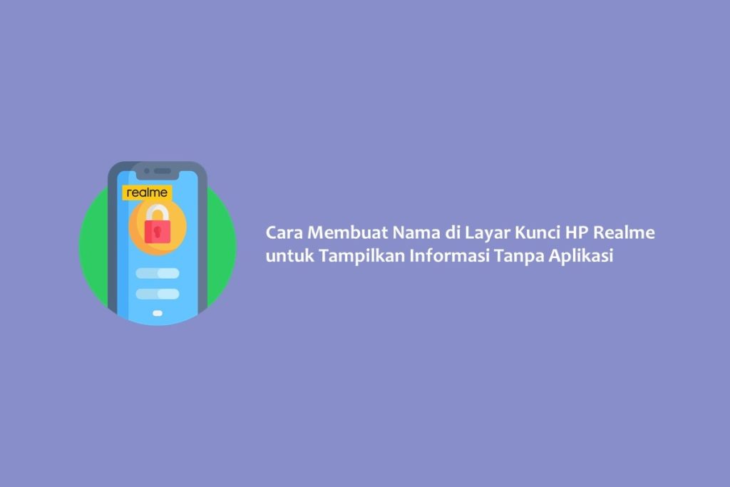 Cara Membuat Nama di Layar Kunci HP Realme untuk Tampilkan Informasi Tanpa Aplikasi